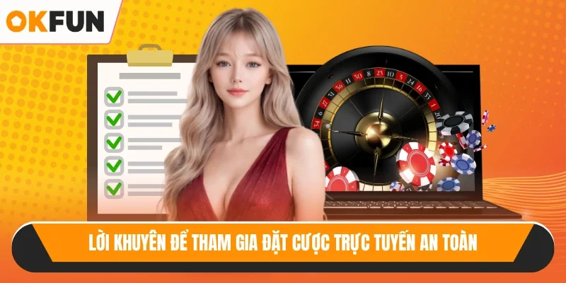 Lời khuyên để tham gia đặt cược trực tuyến an toàn