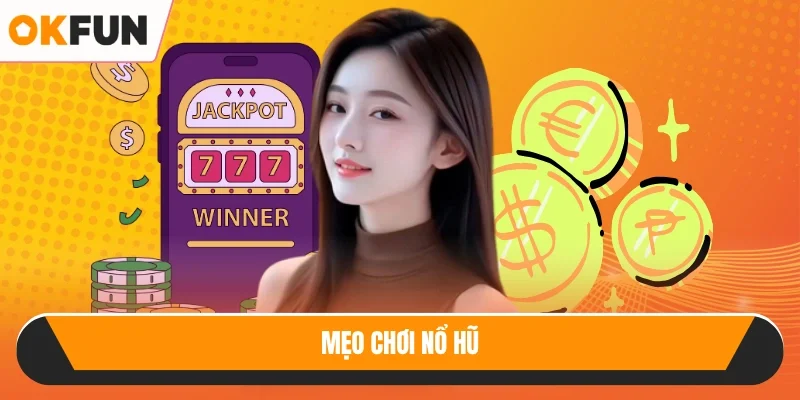 Mẹo chơi nổ hũ