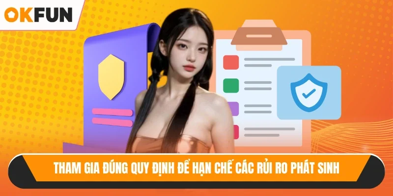 Tham gia đúng quy định để hạn chế các rủi ro phát sinh