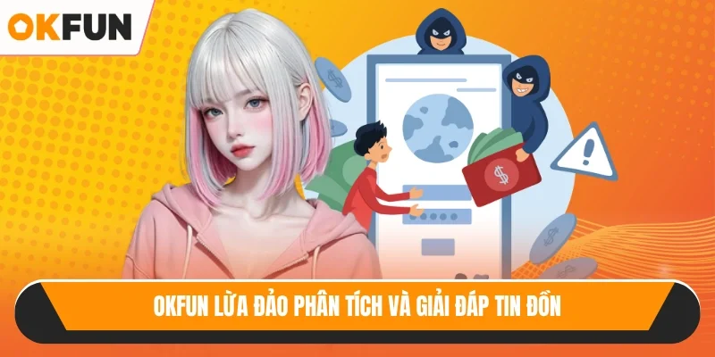 OKFUN lừa đảo phân tích và giải đáp tin đồn