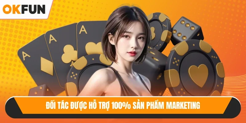 Đối tác được hỗ trợ 100% sản phẩm marketing